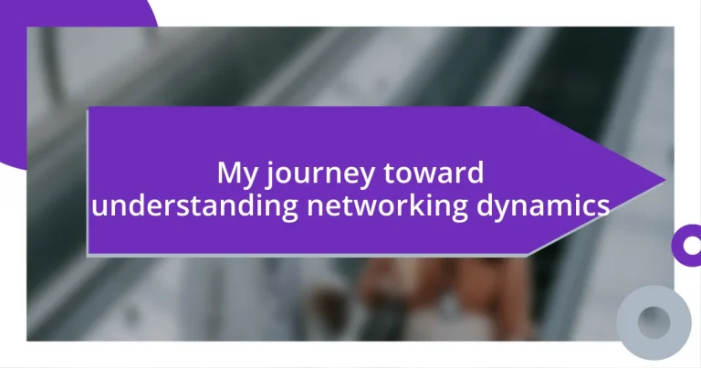 My journey toward understanding networking dynamics