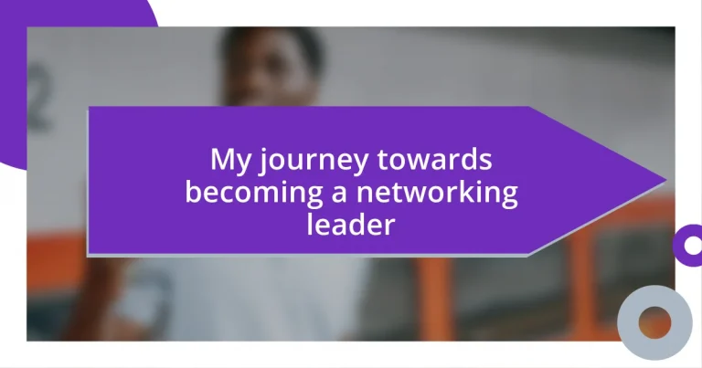 My journey towards becoming a networking leader