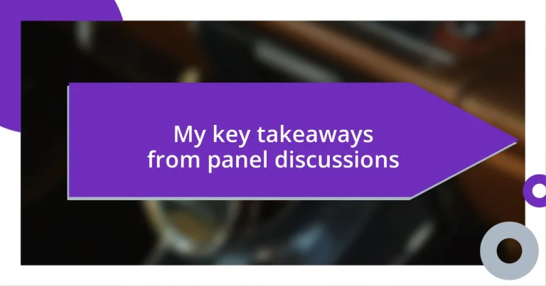 My key takeaways from panel discussions
