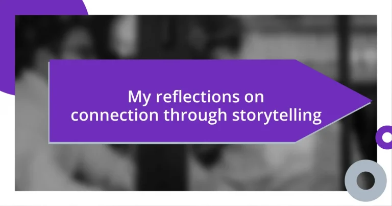 My reflections on connection through storytelling
