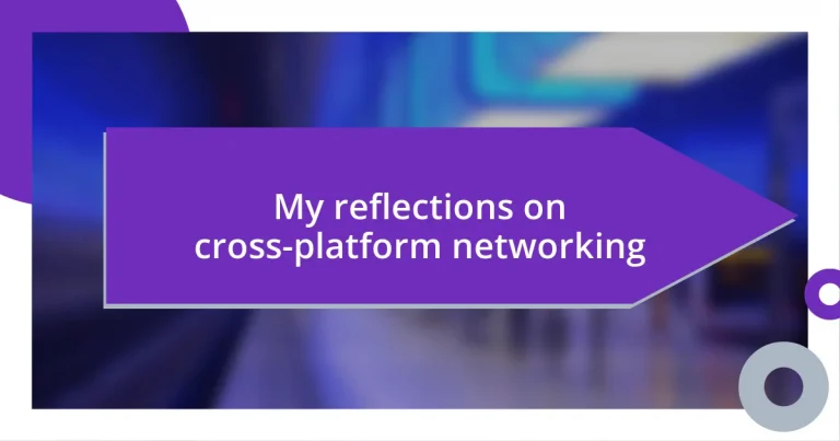 My reflections on cross-platform networking
