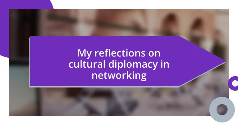 My reflections on cultural diplomacy in networking