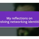 My reflections on evolving networking identities
