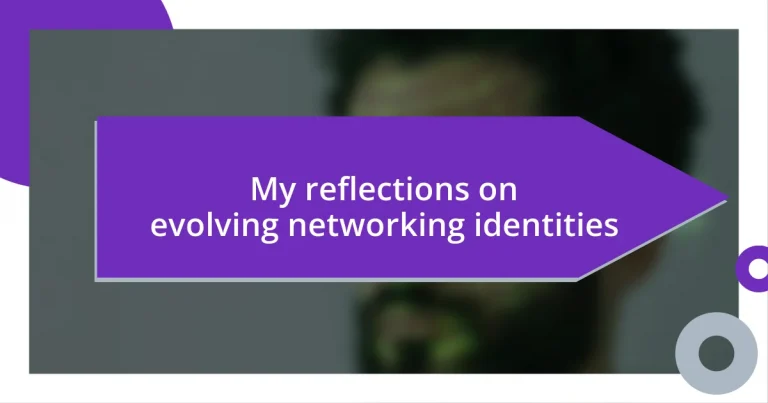 My reflections on evolving networking identities
