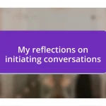 My reflections on initiating conversations