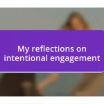 My reflections on intentional engagement