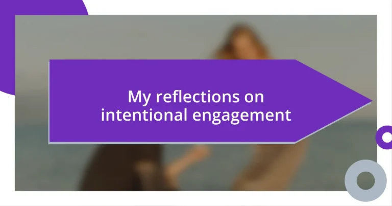 My reflections on intentional engagement