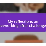 My reflections on networking after challenges