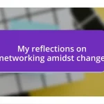 My reflections on networking amidst change