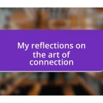 My reflections on the art of connection