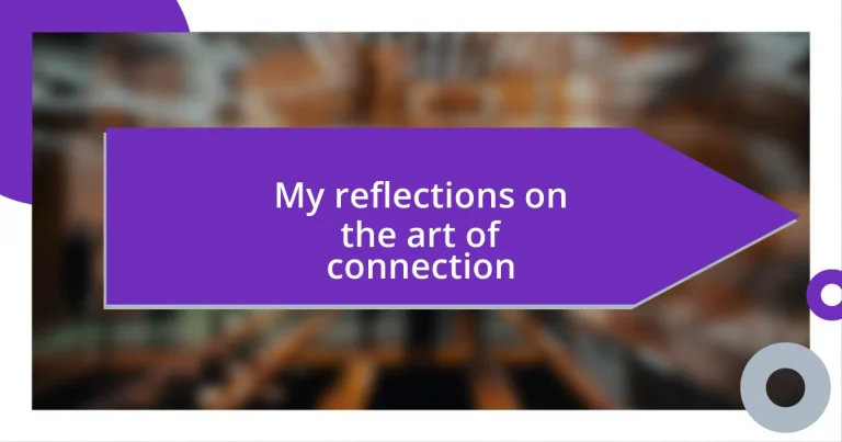 My reflections on the art of connection