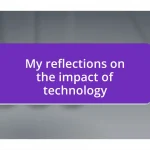 My reflections on the impact of technology