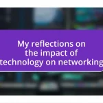 My reflections on the impact of technology on networking