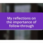 My reflections on the importance of follow-through