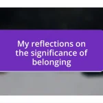My reflections on the significance of belonging