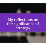 My reflections on the significance of strategy