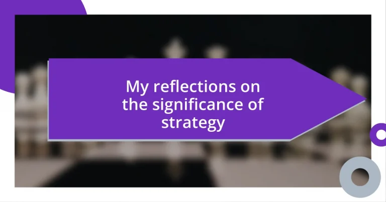 My reflections on the significance of strategy