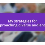 My strategies for approaching diverse audiences