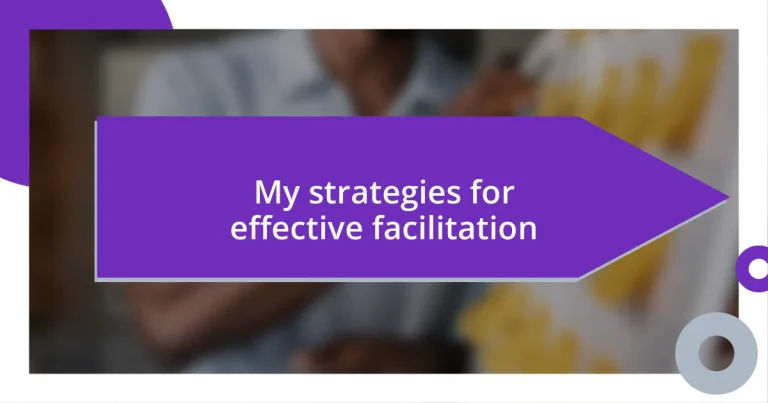 My strategies for effective facilitation