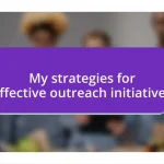 My strategies for effective outreach initiatives