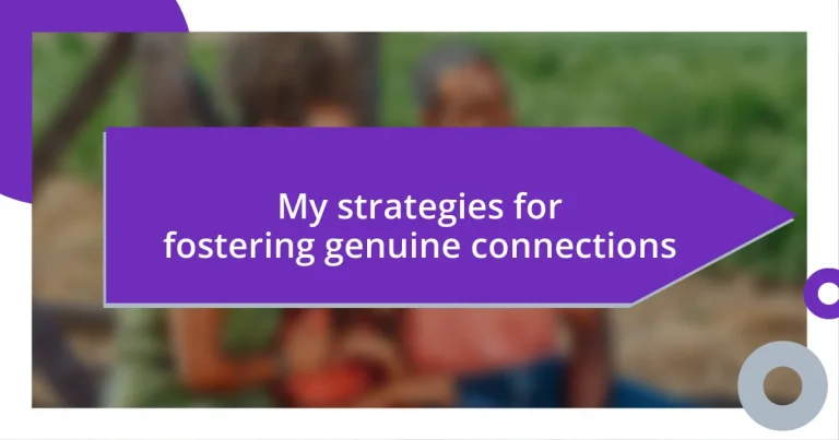 My strategies for fostering genuine connections