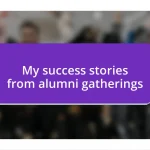 My success stories from alumni gatherings