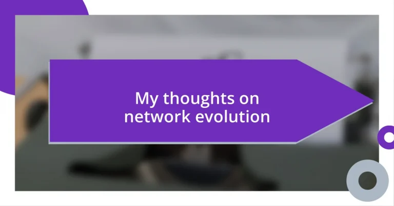 My thoughts on network evolution