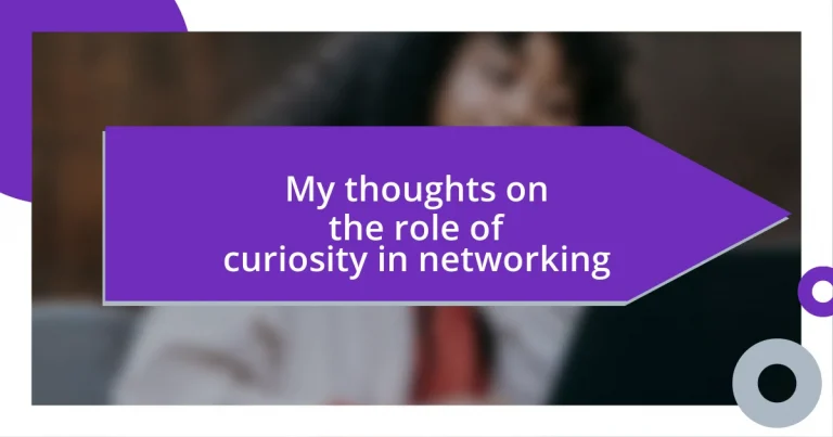 My thoughts on the role of curiosity in networking