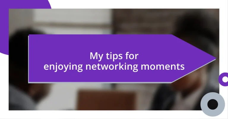 My tips for enjoying networking moments