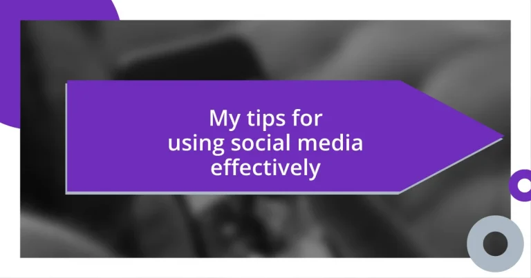 My tips for using social media effectively