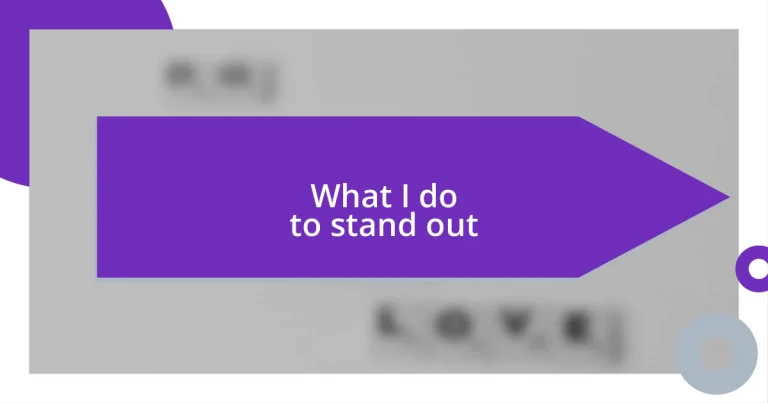 What I do to stand out