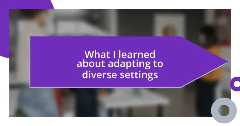 What I learned about adapting to diverse settings