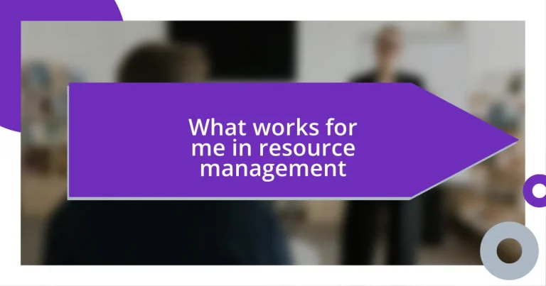 What works for me in resource management