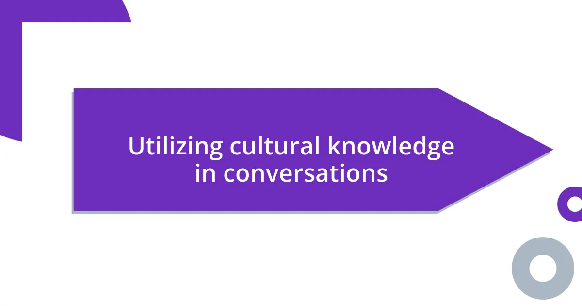 Utilizing cultural knowledge in conversations