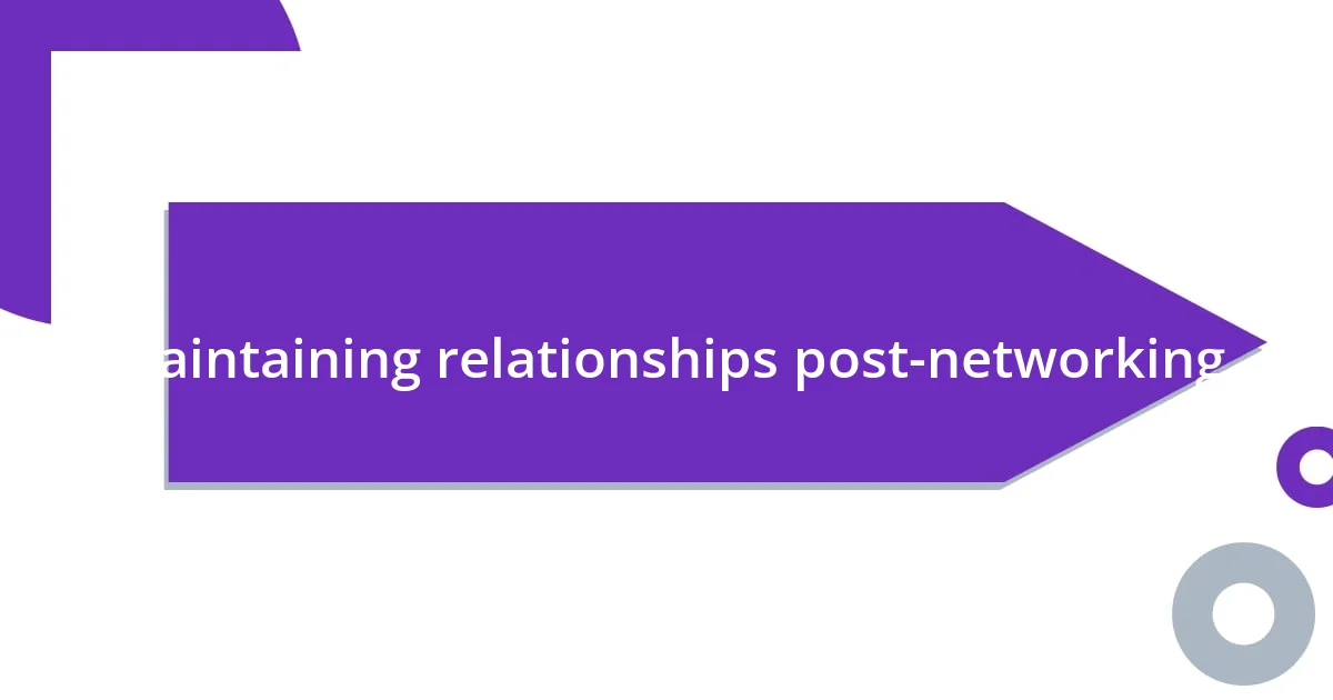 Maintaining relationships post-networking