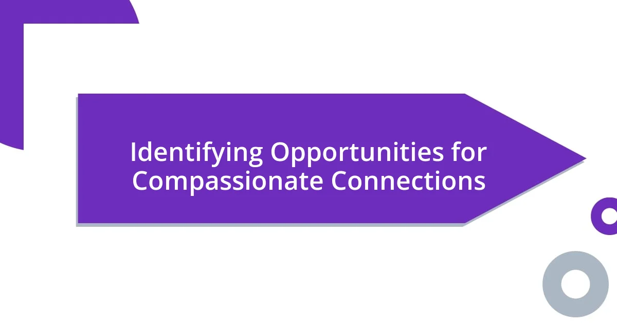 Identifying Opportunities for Compassionate Connections