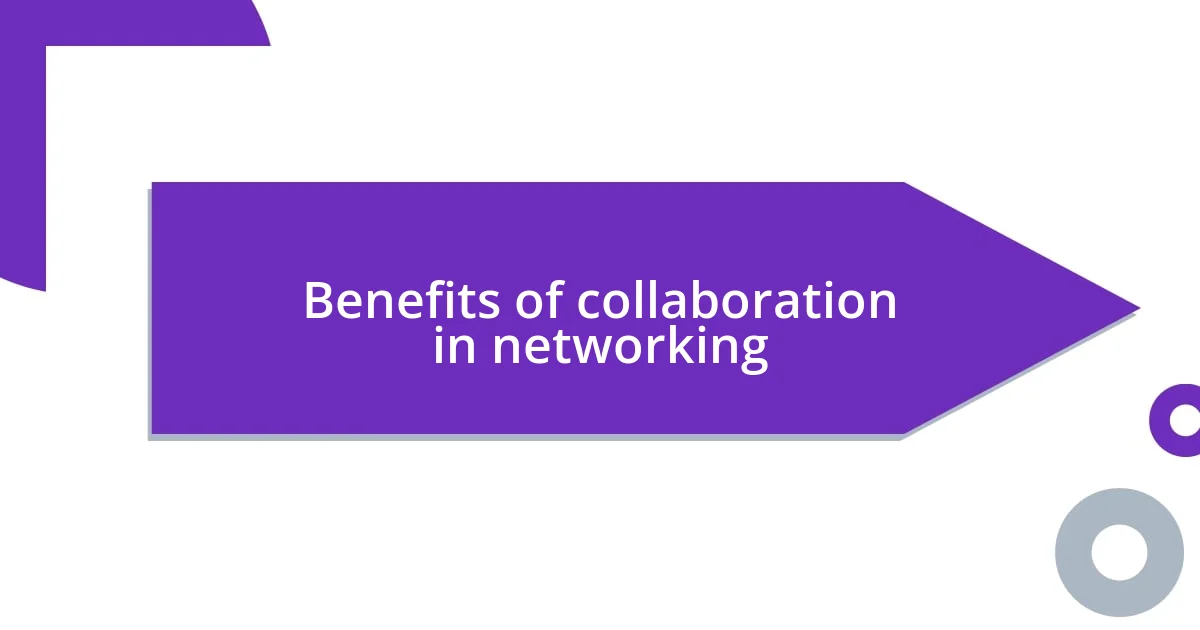 Benefits of collaboration in networking