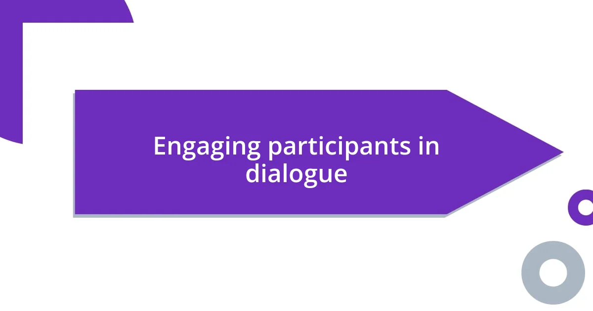 Engaging participants in dialogue