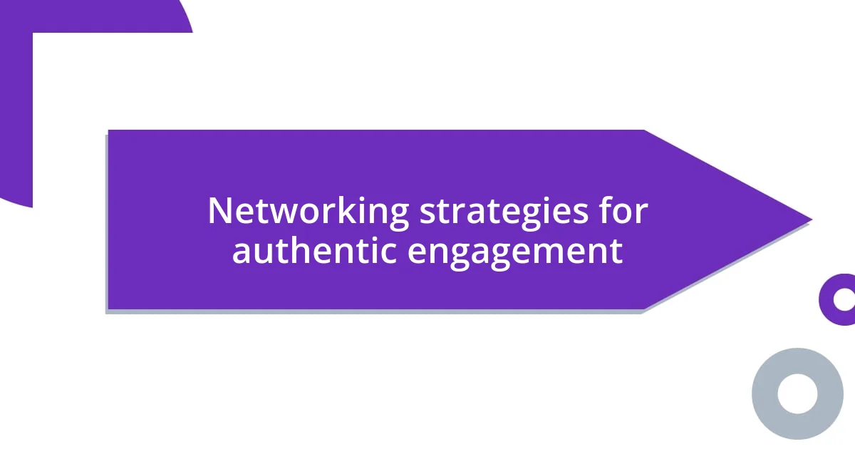 Networking strategies for authentic engagement