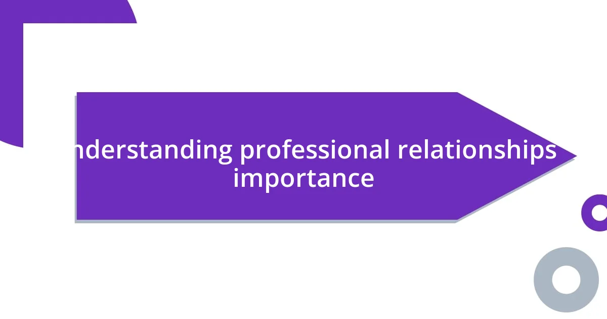 Understanding professional relationships importance