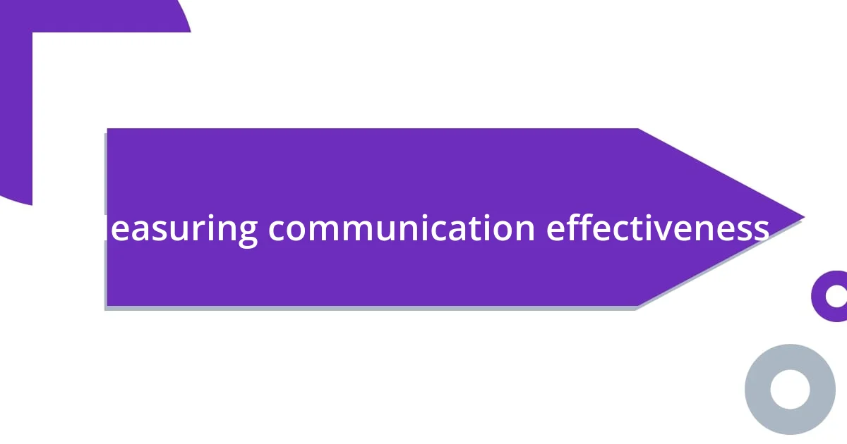 Measuring communication effectiveness