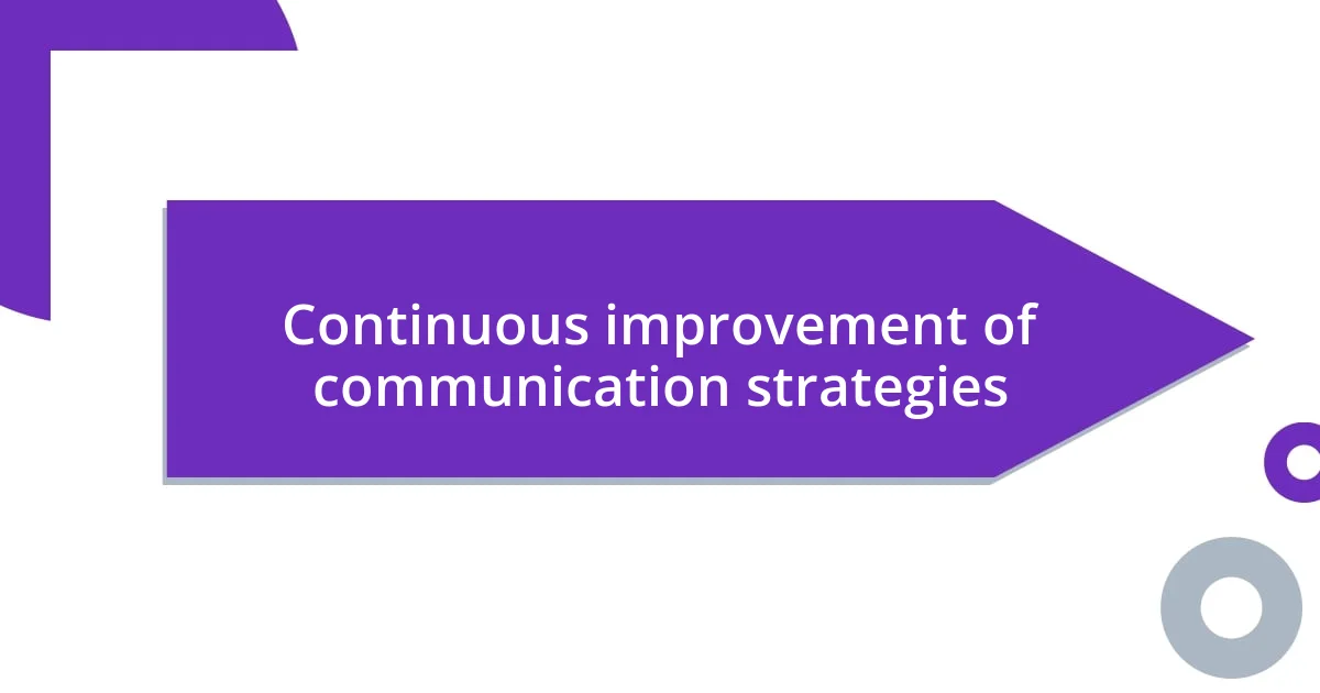 Continuous improvement of communication strategies
