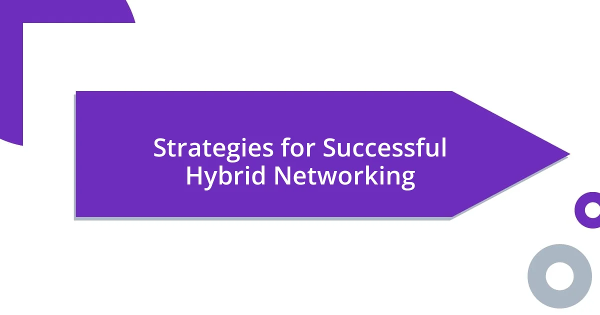 Strategies for Successful Hybrid Networking
