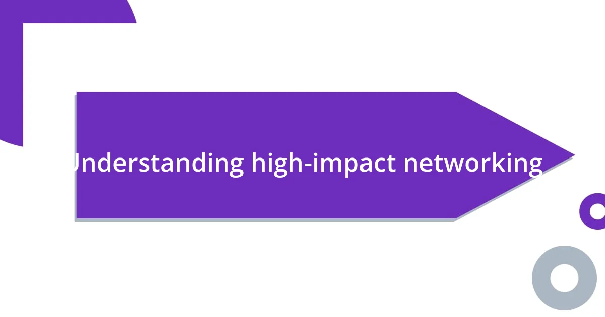 Understanding high-impact networking