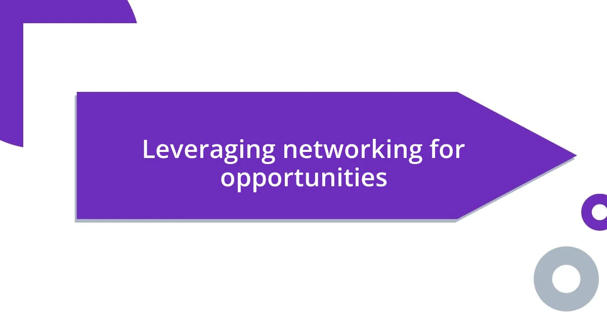 Leveraging networking for opportunities