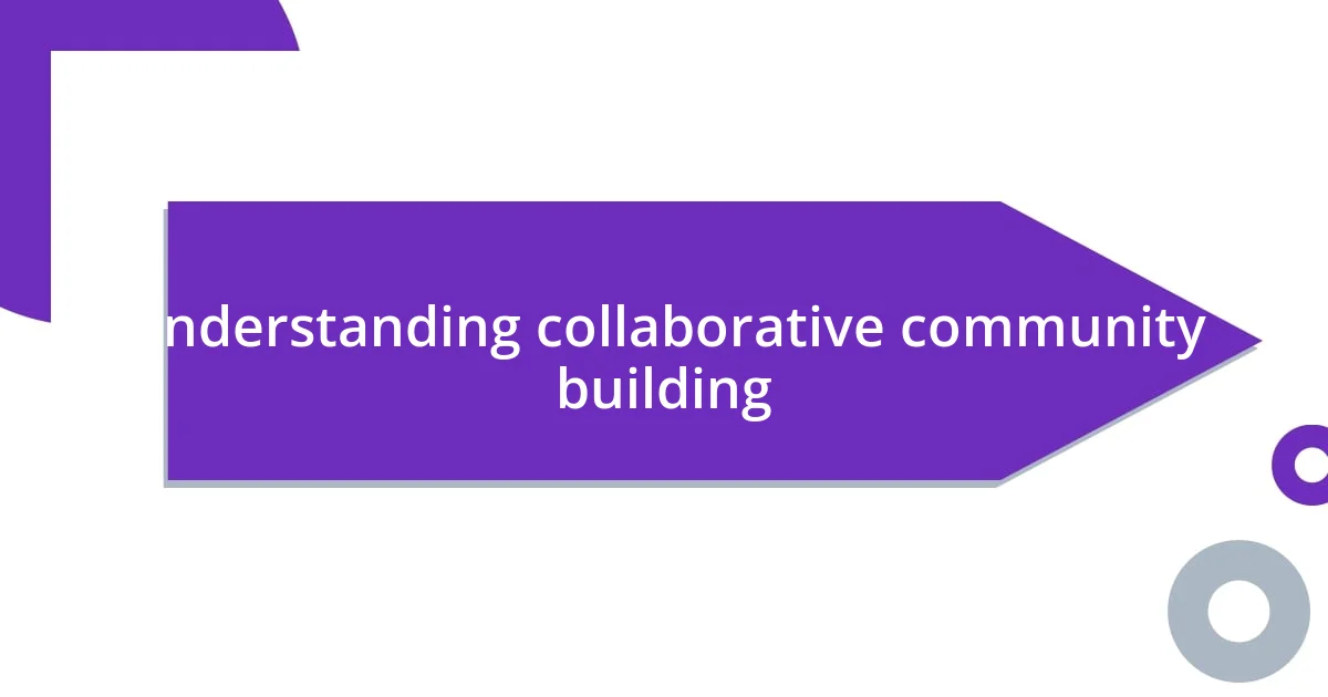 Understanding collaborative community building
