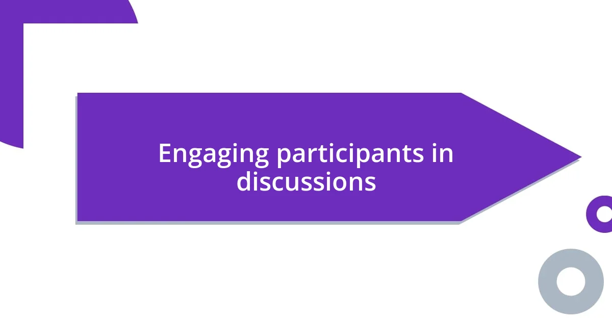 Engaging participants in discussions