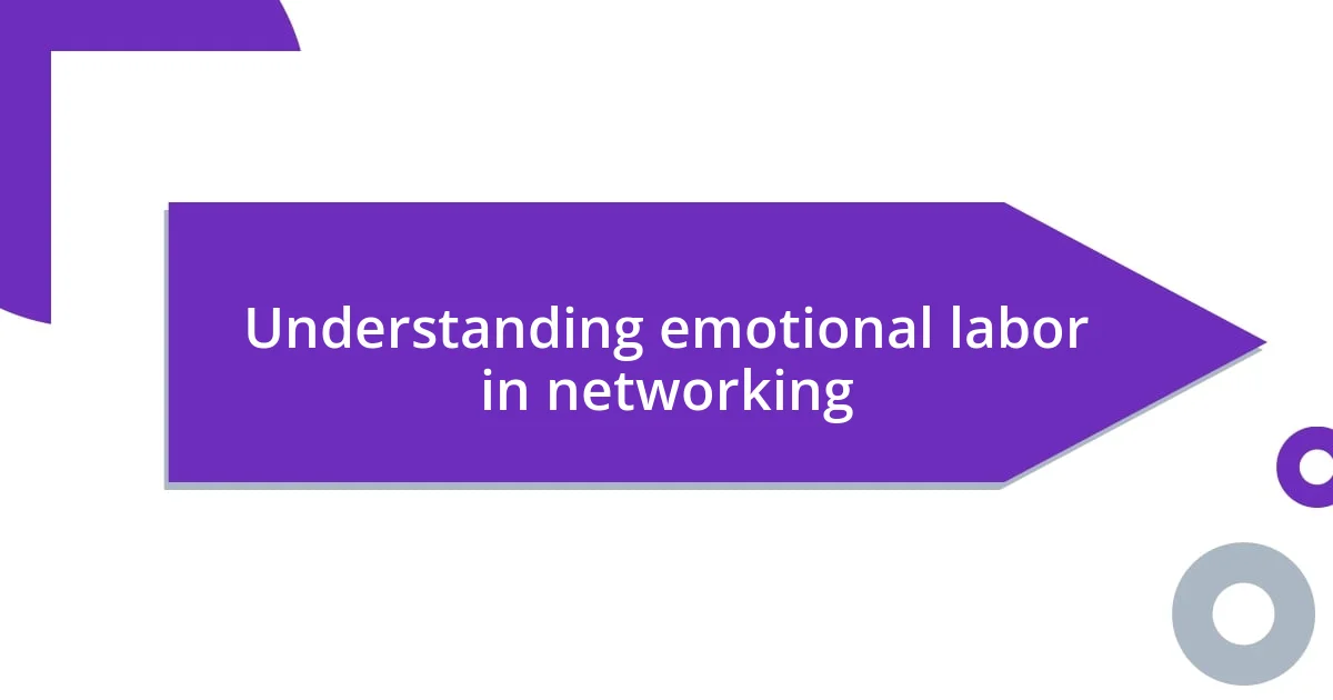 Understanding emotional labor in networking